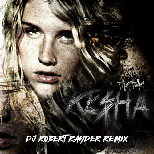 Kesha - Tik Tok (DJ Robert Rayder Remix) [2019]