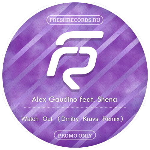 Alex Gaudino feat. Shena - Watch Out (Dmitry Kravs Remix) [2019].mp3
