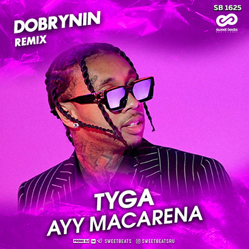Tyga - Ayy Macarena (Dobrynin Remix) [2019]