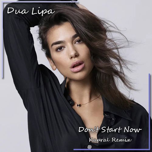 Dua Lipa - Don't Start Now (Kapral Radio Remix).mp3