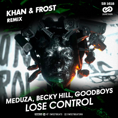 Meduza, Becky Hill, Goodboys - Lose Control (Khan & Frost Remix).mp3