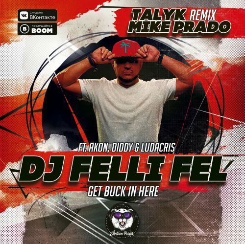 DJ Felli Fel ft. Akon, Diddy & Ludacris  - Get Buck In Here (Talyk & Mike Prado Remix) [2019]