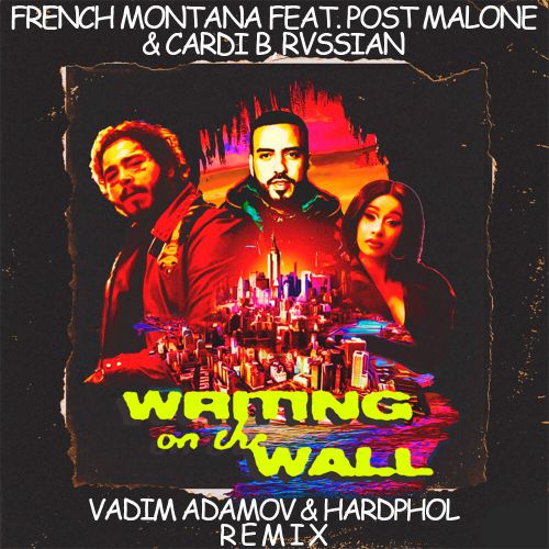 French Montana feat. Post Malone & Cardi B, Rvssian - Writing On The Wall (Vadim Adamov & Hardphol Remix).mp3