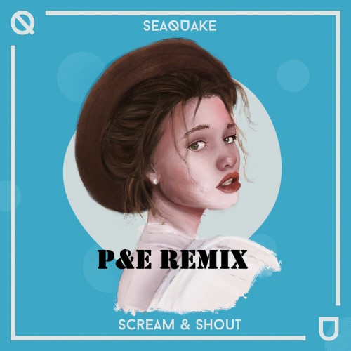 Seaquake - Scream & Shout (P&E Remix).mp3