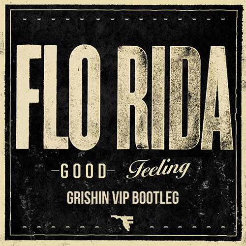 Flo Rida vs Brethe Carorolina - Good Feeling (Grishin Vip Bootleg) [2019]