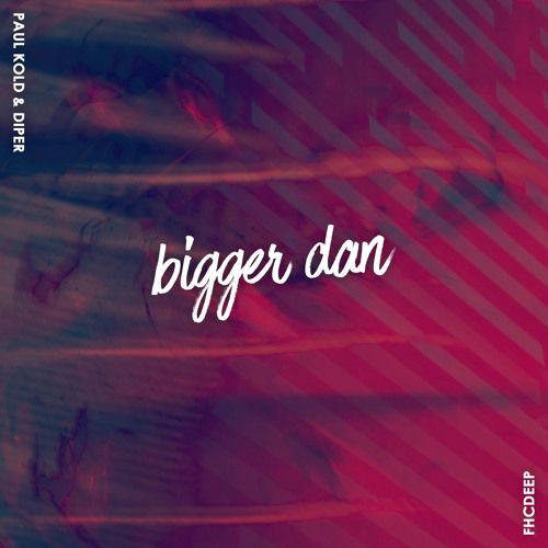 Paul Kold & DiPER - Bigger Dan (Extended Mix).mp3