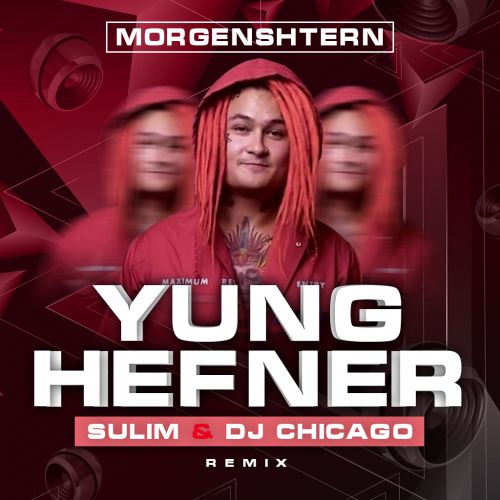 MORGENSHTERN - Yung Hefner (Sulim & Dj Chicago Remix) [2019].mp3