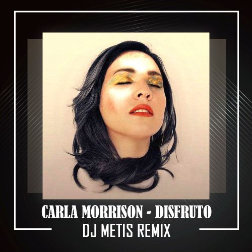 Carla Morrison - Disfruto (Dj Metis Remix) [2019]