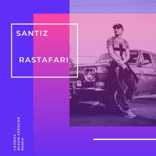 Santiz - Rastafari (Lavrov & Mixon Spencer Radio Remix).mp3