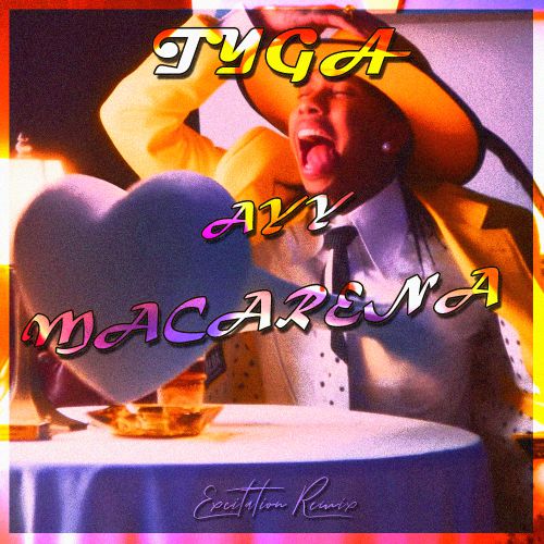 Tyga - Ayy Macarena (Excitation Remix).mp3