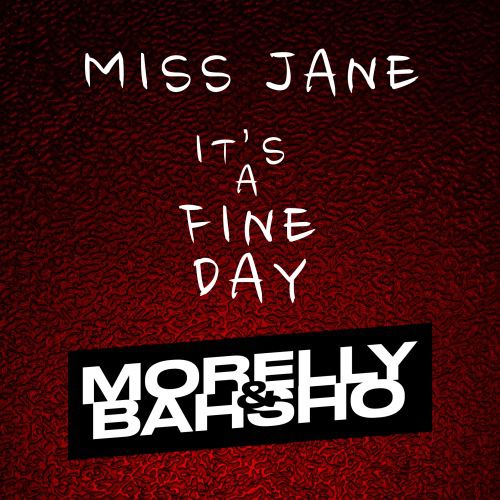 Miss Jane - It's A Fine Day (MORELLY & BAHSHO Remix).mp3