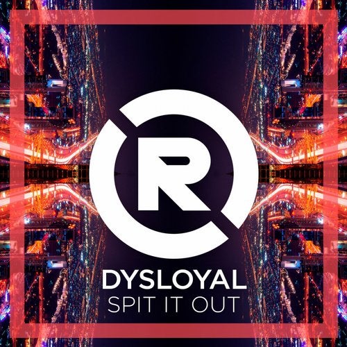 DYSLOYAL - Spit It Out (Original Mix) [Reactive Records Label].mp3