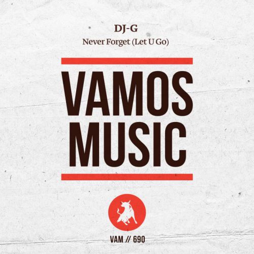 Dj-G - Never Forget (Let U Go Original Mix) [Vamos Music].mp3