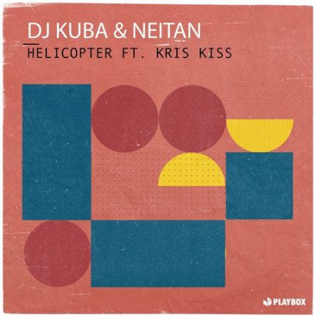 DJ Kuba & Neitan - Helicopter feat. Kris Kiss (Extended Mix) [Playbox].mp3