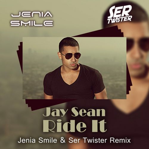 Jay Sean - Ride It (Jenia Smile & Ser Twister Extended Remix).mp3