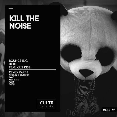 Bounce Inc, DCBL feat. Kris Kiss - Kill The Noise (I.W.O Remix) [.CULTR records].mp3