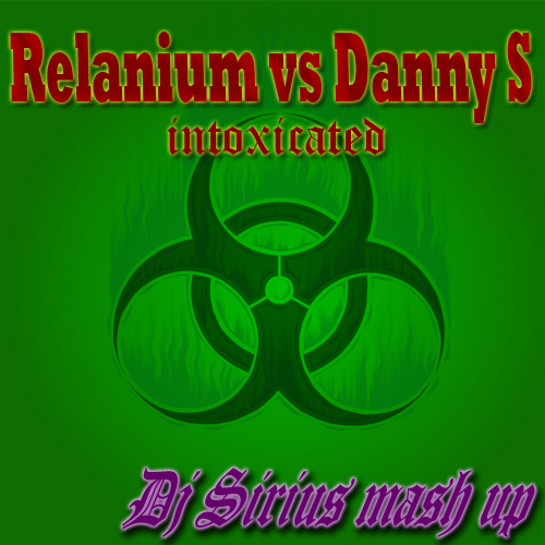 Relanium & Danny S vs. JONVS & Frost - Intoxicated (Dj Sirius mash up Remix) [2020].mp3