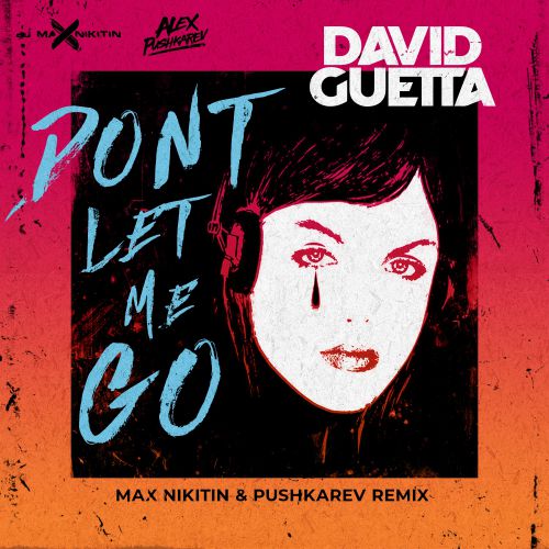 David Guetta - Don't Let Me Go (Max Nikitin & Pushkarev Remix).mp3