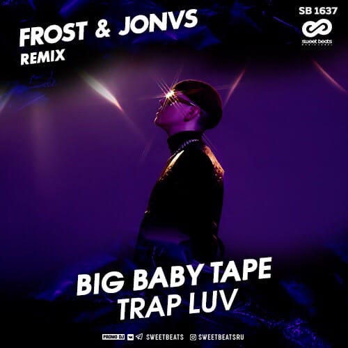 Big Baby Tape - Trap Luv (Frost & Jonvs Remix) [2020]