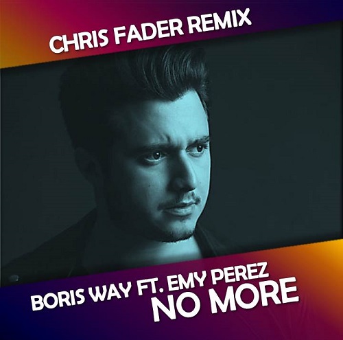 Boris Way ft. Emy Perez - No More (Chris Fader Remix) [2020]