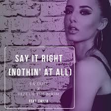 5&Dime & Left Of The Boom feat. Emilia - Say It Right (Nothin' At All) (Edit).mp3