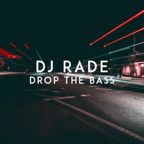 DJ Rade - Drop The Bass (Original Mix) [2020]