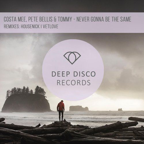 Costa Mee, Pete Bellis & Tommy - Never Gonna Be The Same (Original Mix; Vetlove; Housenick Remix's) [2020]