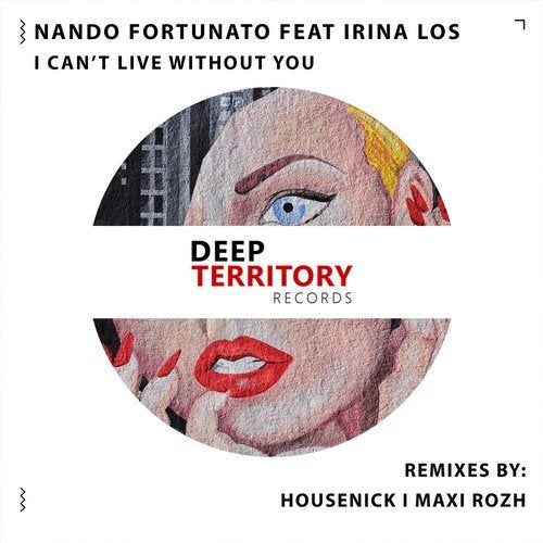 Nando Fortunato feat. Irina Los - I Can't Live Without You (Housenick Remix) [2020]