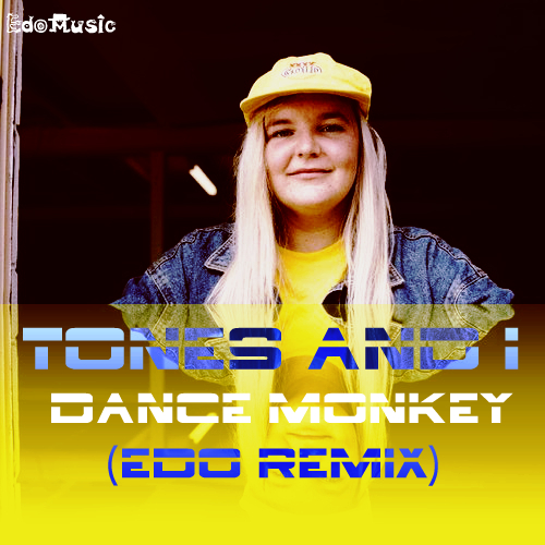 Tones And I - Dance Monkey (Edo Remix) [2019]