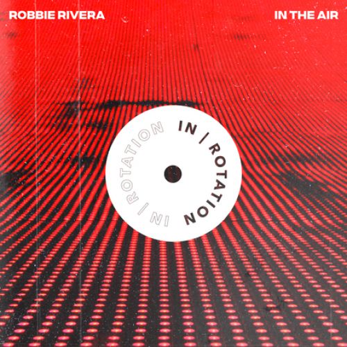 Robbie Rivera - Rotate (Original Mix) [IN ROTATION (Insomniac Records)].mp3