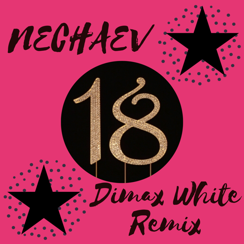 NECHAEV - 18 (Dimax White Radio Remix).mp3