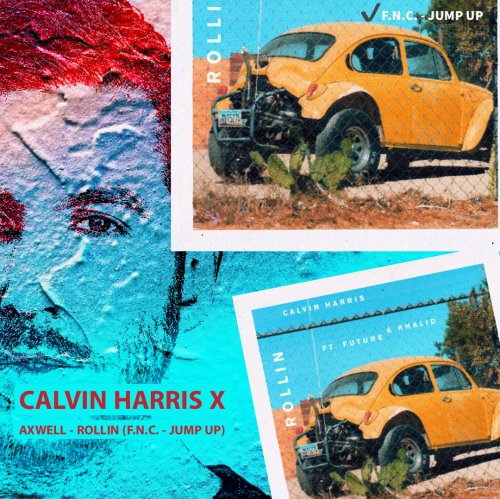 Calvin Harris x Axwell - Rollin (F.N.C. - JUMP UP).mp3
