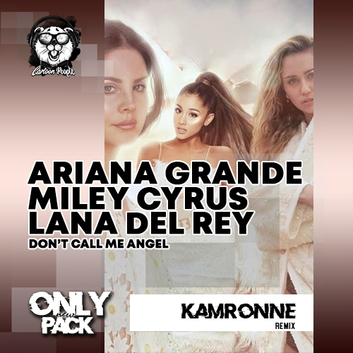 Ariana Grande, Miley Cyrus, Lana Del Rey - Dont Call Me Angel (Kamronne Remix).mp3