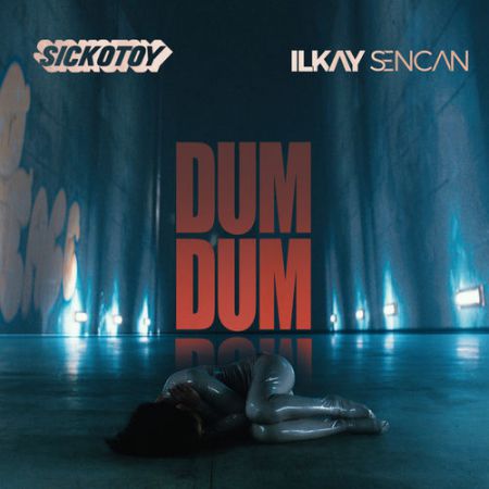 SICKOTOY x Ilkay Sencan - Dum Dum [Global Records].mp3