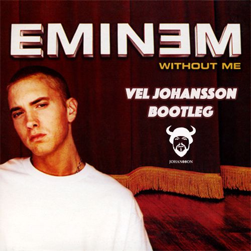 Eminem - Without Me (Vel Johansson Bootleg) [2020]