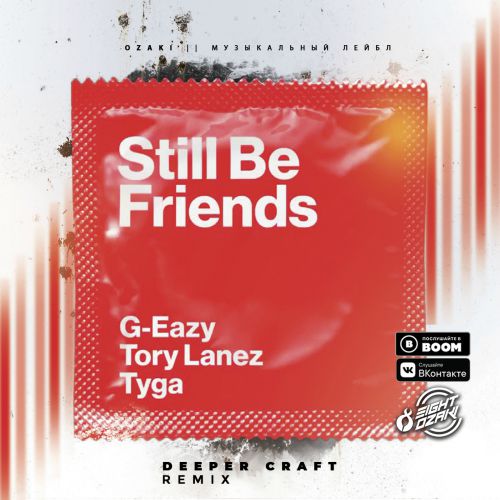 G-Eazy feat. Tory Lanez, Tyga - Still Be Friends (Deeper Craft Remix).mp3