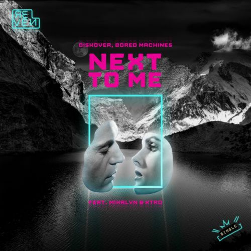 Diskover, Bored Machines Feat. Mikalyn, Xtro - Next To Me (Extended Mix).mp3