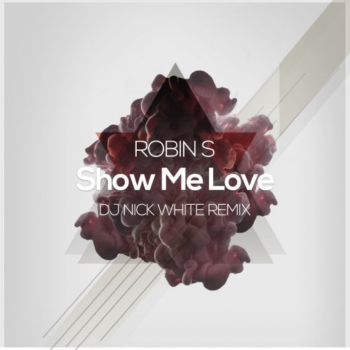 Robin S - Show Me Love (DJ Nick White Remix) [2020]