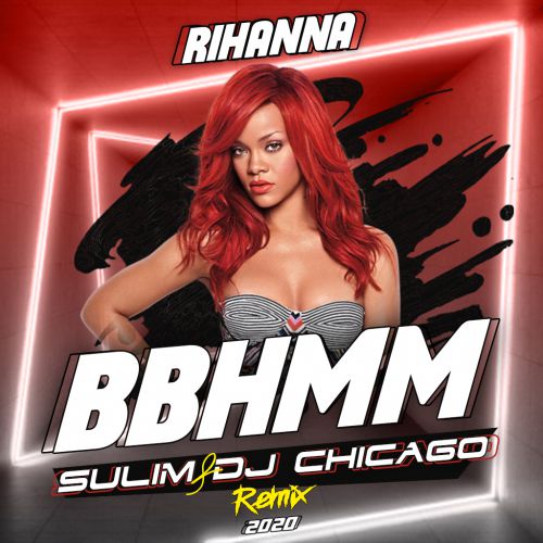 Rihanna - BBHMM (Sulim & Dj Chicago Remix).mp3