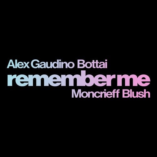 Alex Gaudino & Bottai feat. Moncrieff & Blush - Remember Me (Extended Mix) [Ultra].mp3