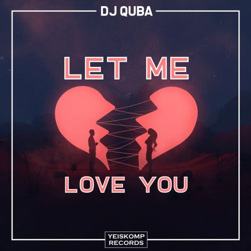 DJ Quba - Let Me Love You (Original Mix).mp3