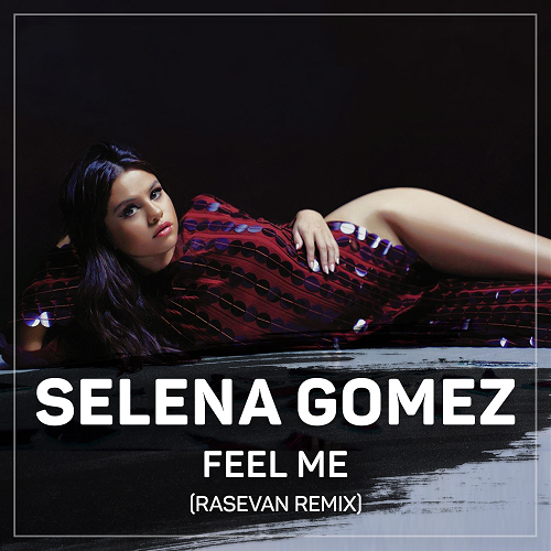 Selena Gomez - Feel Me (RASEVAN Remix).mp3