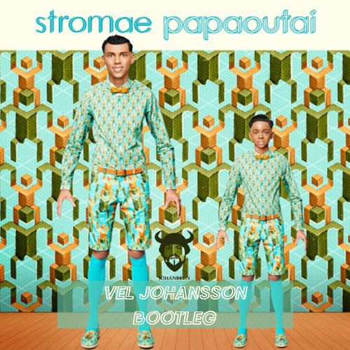 Stromae - Papaoutai (Vel Johansson Bootleg) [2020]