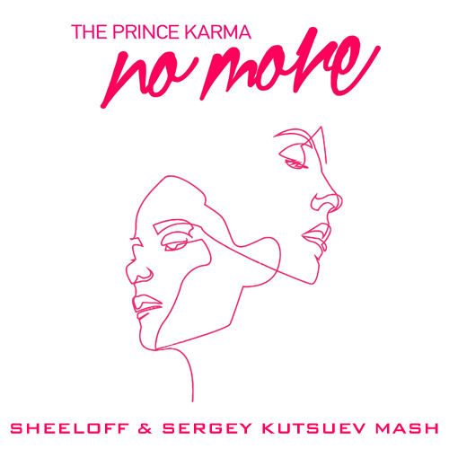 The Prince Karma & Tchami - No More (Sheeloff & Sergey Kutsuev Mash) [2020]