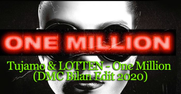 Tujamo & Lotten - One Million (Dmc Bilan Edit) [2020]
