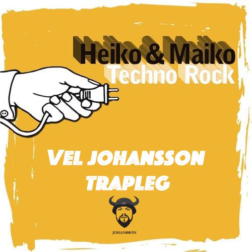 Heiko & Maiko - Techno Rock (Vel Johansson Trapleg) [2020]