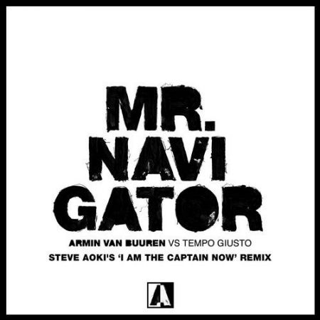 Armin van Buuren, Tempo Giusto - Mr. Navigator (Steve Aoki's 'I Am The Captain Now' Extended Remix) [Armind (Armada)].mp3