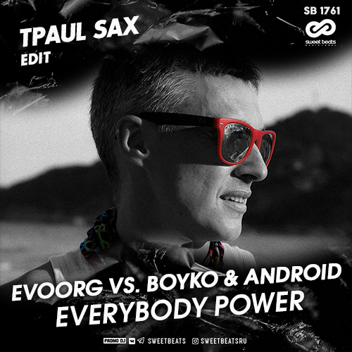 Evoorg vs. Boyko & Android - Everybody Power (Tpaul Sax Edit) [2020]