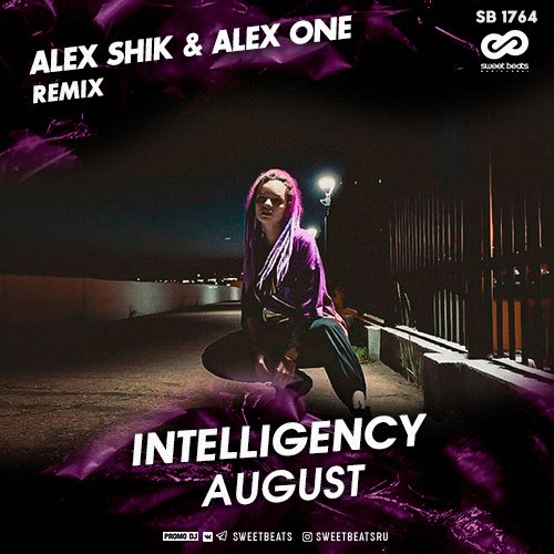 Intelligency - August (Alex Shik & Alex One Bootleg) [2020]