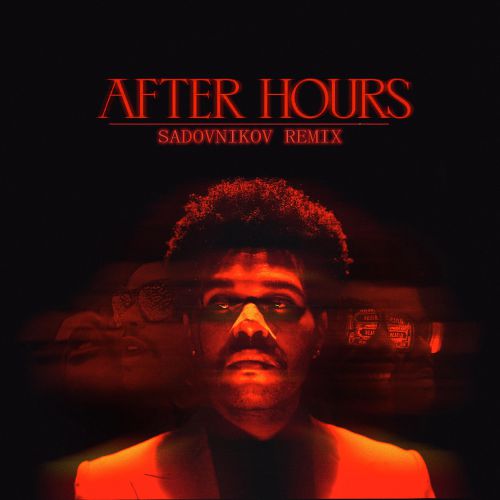 [Club House] The Weeknd - After hours (Sadovnikov Remix) [2020]